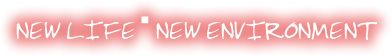 NEW LIFE�ENEW ENVIRONMENT